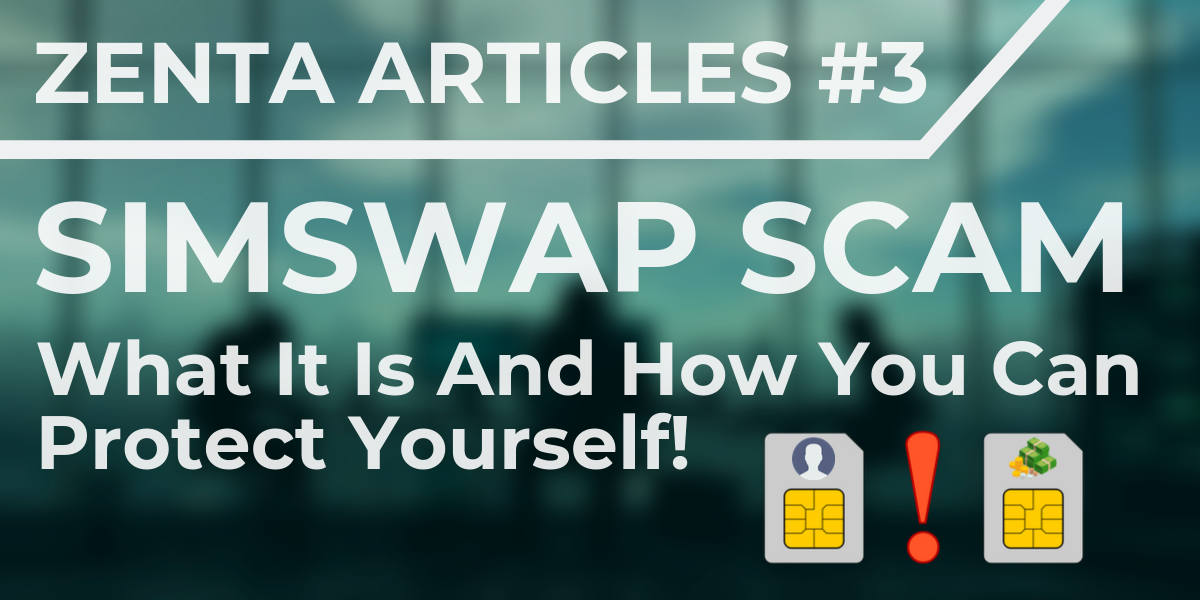 Zenta Articles #3 cover on the SIM swap scam and how to protect yourself, showing two SIM chips marked with a person and banknotes.