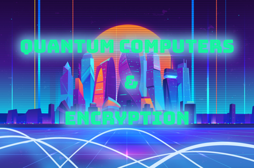 Neon synthwave skyline and grid captioned Quantum Computers & Encryption in glowing green letters.