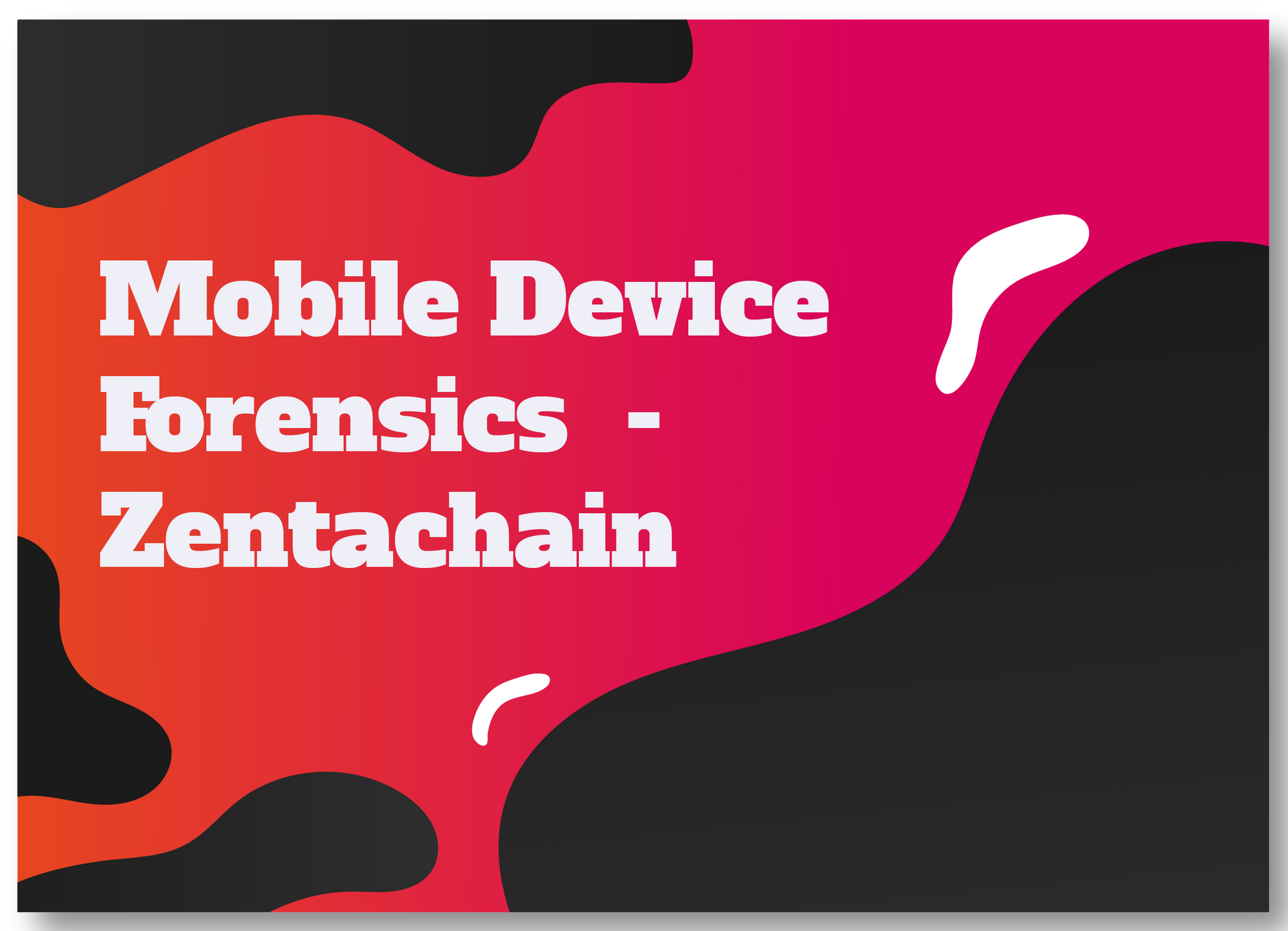 Cover card lettered Mobile Device Forensics - Zentachain across pink, orange and black wave shapes.